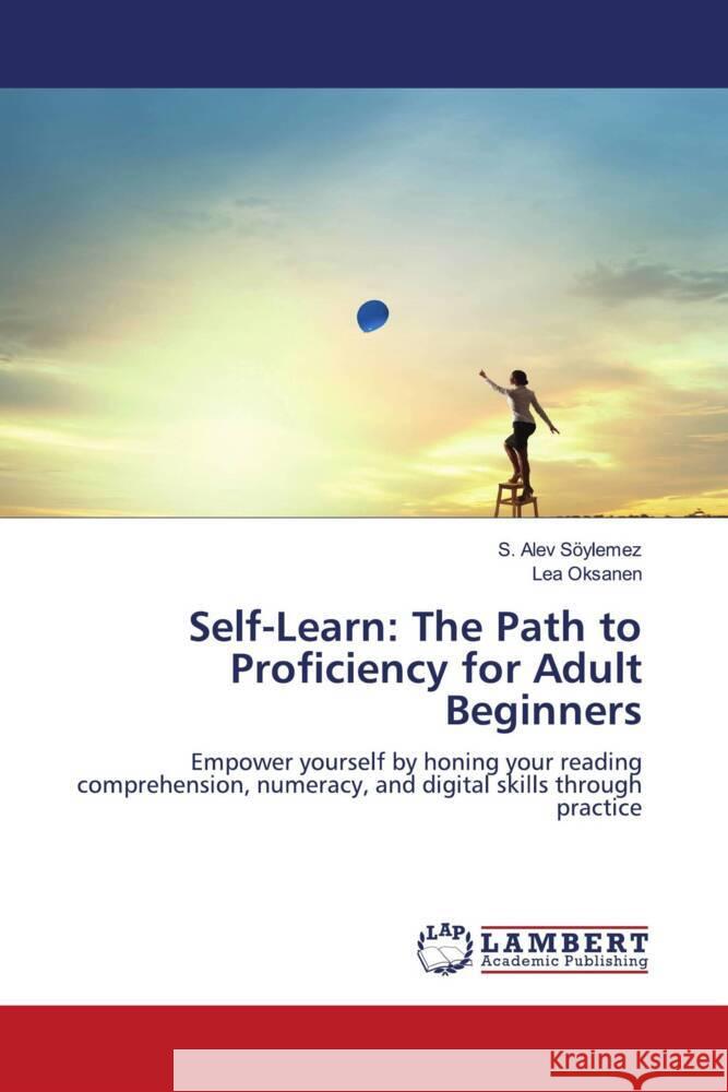 Self-Learn: The Path to Proficiency for Adult Beginners Söylemez, S. Alev, Oksanen, Lea 9786208116705