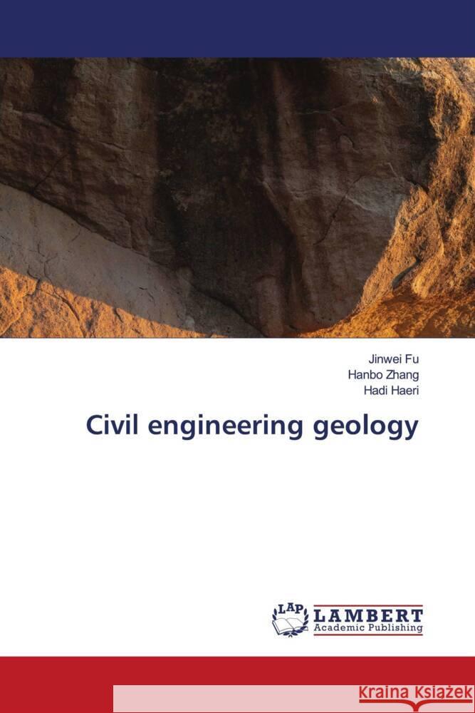 Civil engineering geology Fu, Jinwei, Zhang, Hanbo, Haeri, Hadi 9786208117078