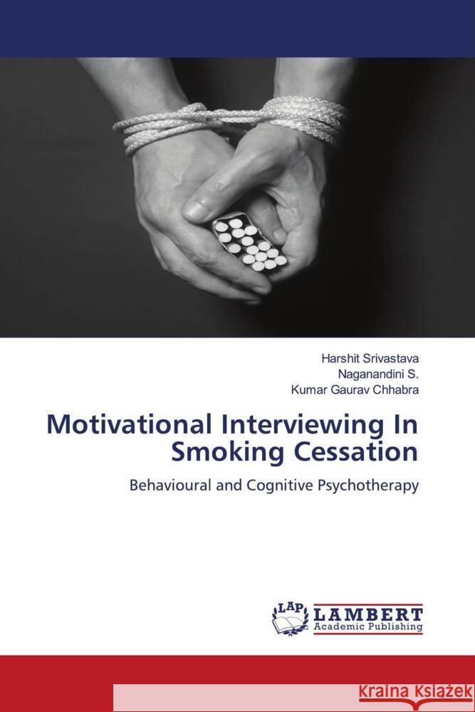 Motivational Interviewing In Smoking Cessation Srivastava, Harshit, S., Naganandini, Chhabra, Kumar Gaurav 9786208117337 LAP Lambert Academic Publishing