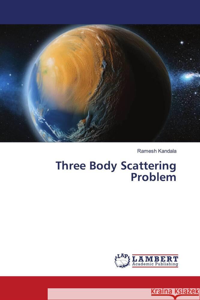 Three Body Scattering Problem Kandala, Ramesh 9786208117764 LAP Lambert Academic Publishing