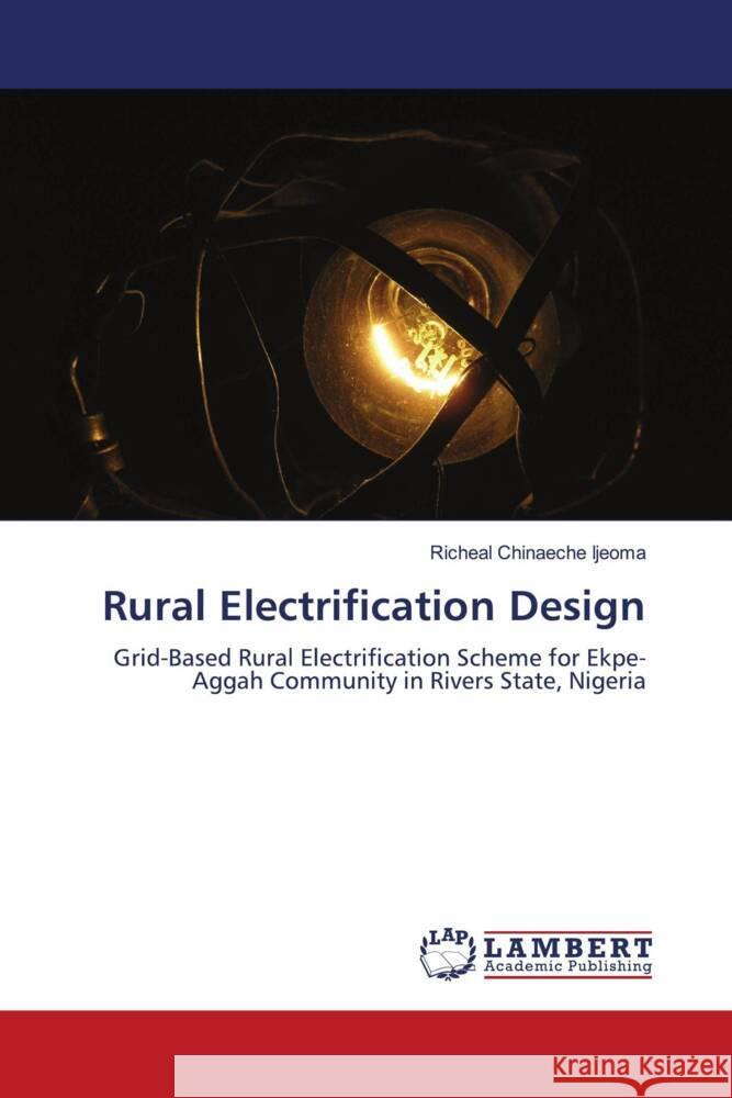Rural Electrification Design Ijeoma, Richeal Chinaeche 9786208117955 LAP Lambert Academic Publishing