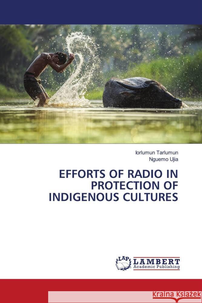 EFFORTS OF RADIO IN PROTECTION OF INDIGENOUS CULTURES Tarlumun, Iorlumun, Ujia, Nguemo 9786208118211