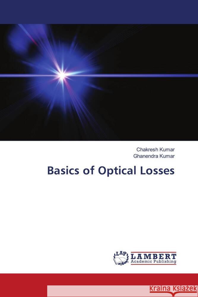Basics of Optical Losses Kumar, Chakresh, Kumar, Ghanendra 9786208118372