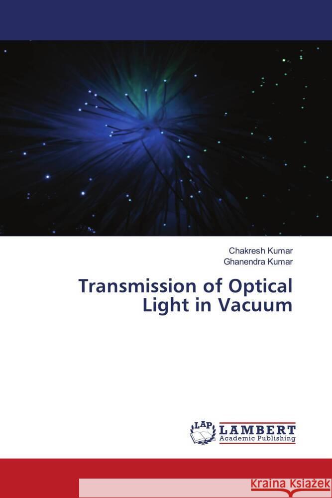 Transmission of Optical Light in Vacuum Kumar, Chakresh, Kumar, Ghanendra 9786208118389