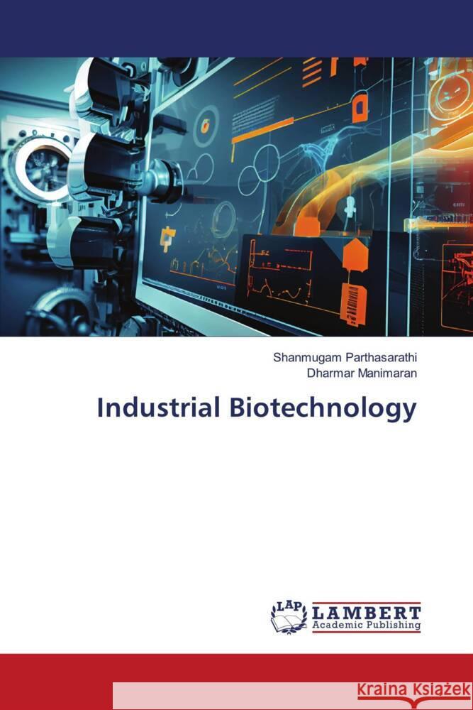 Industrial Biotechnology Parthasarathi, Shanmugam, Manimaran, Dharmar 9786208118426