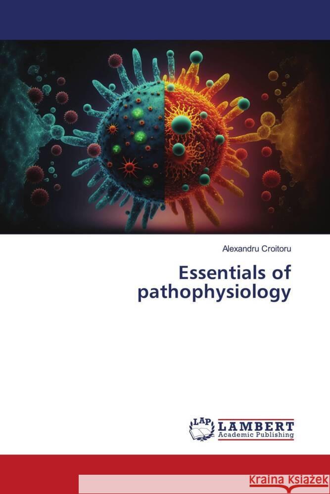 Essentials of pathophysiology Alexandru Croitoru 9786208118440 LAP Lambert Academic Publishing
