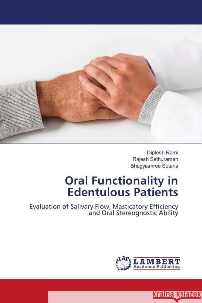 Oral Functionality in Edentulous Patients Rami, Diptesh, Sethuraman, Rajesh, Sutaria, Bhagyashree 9786208118693