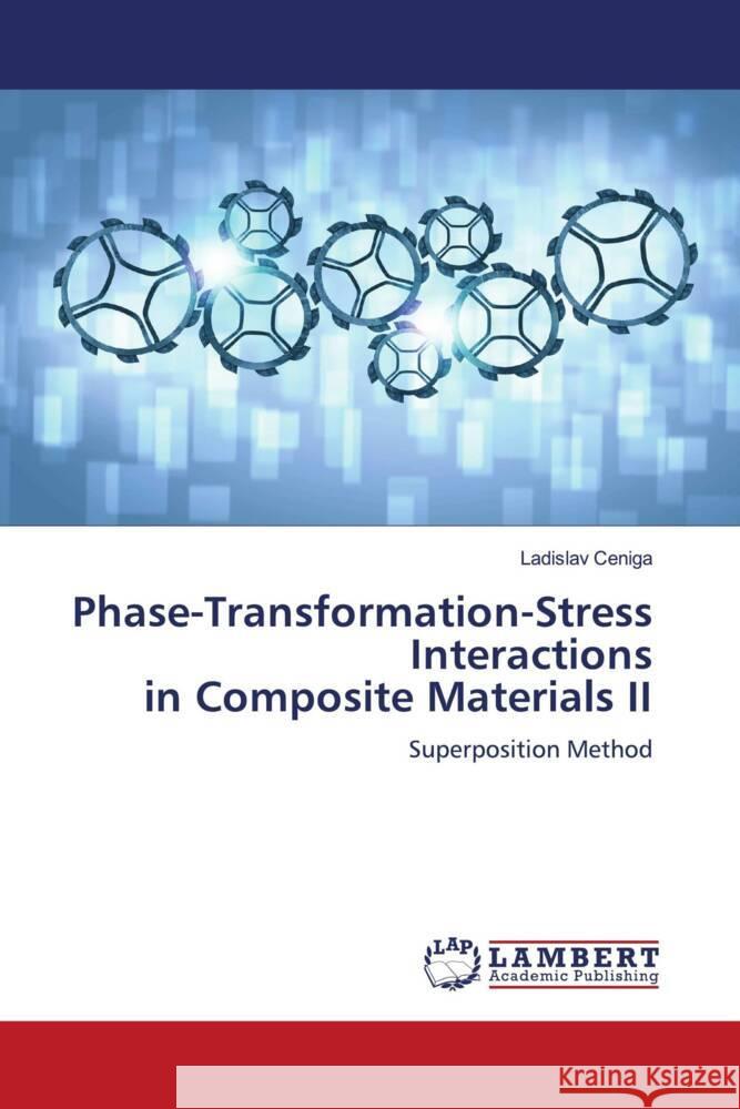 Phase-Transformation-Stress Interactions in Composite Materials II Ceniga, Ladislav 9786208119010