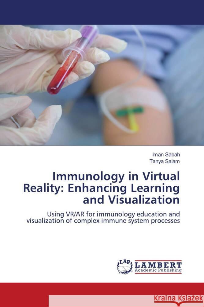Immunology in Virtual Reality: Enhancing Learning and Visualization Sabah, Iman, Salam, Tanya 9786208119041 LAP Lambert Academic Publishing
