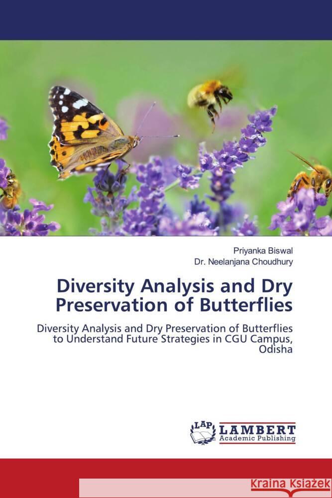 Diversity Analysis and Dry Preservation of Butterflies Biswal, Priyanka, Choudhury, Dr. Neelanjana 9786208119454