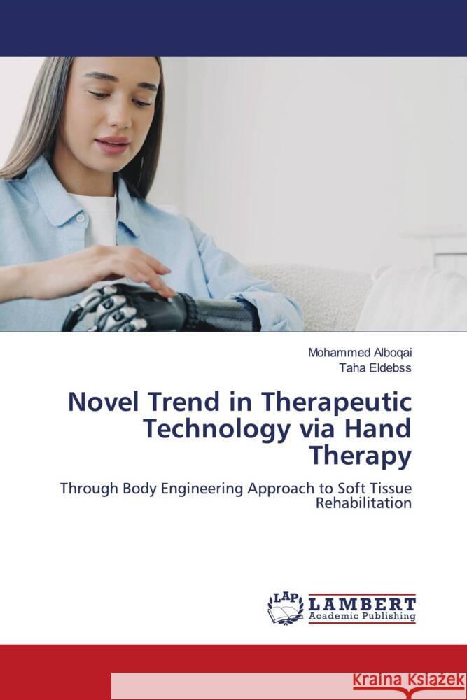 Novel Trend in Therapeutic Technology via Hand Therapy Alboqai, Mohammed, Eldebss, Taha 9786208119492