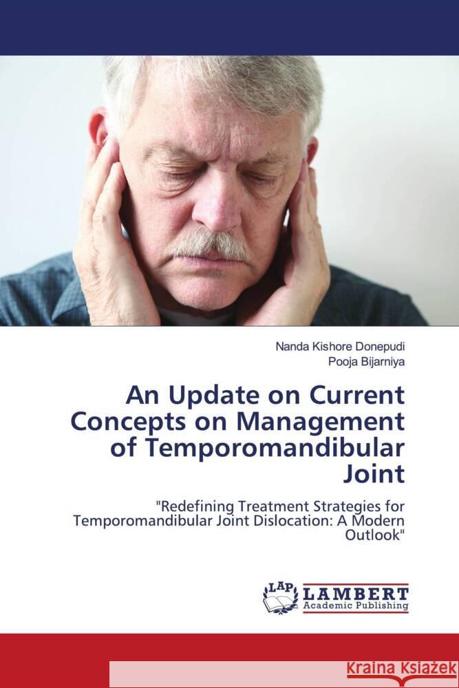 An Update on Current Concepts on Management of Temporomandibular Joint Donepudi, Nanda Kishore, Bijarniya, Pooja 9786208119546