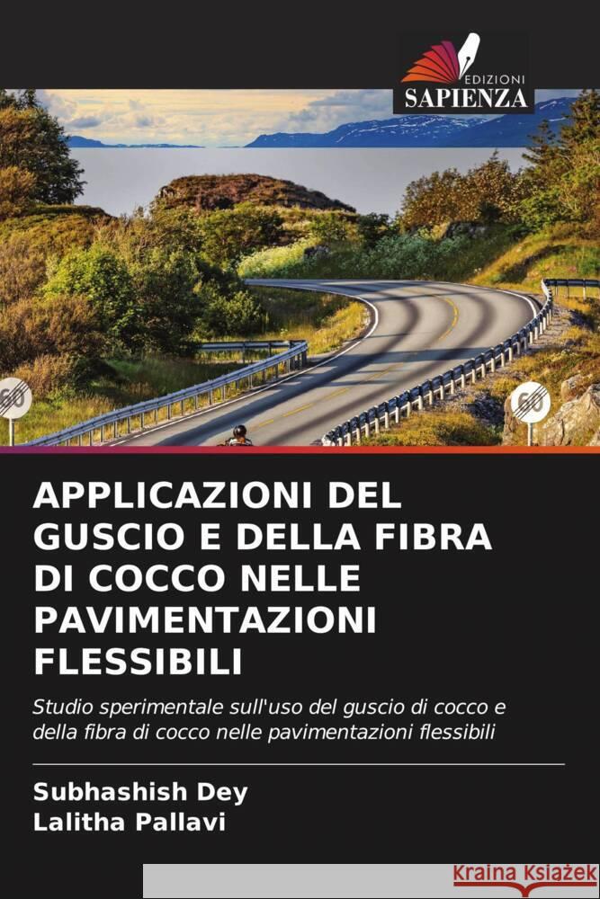 Applicazioni del Guscio E Della Fibra Di Cocco Nelle Pavimentazioni Flessibili Subhashish Dey Lalitha Pallavi 9786208119850 Edizioni Sapienza