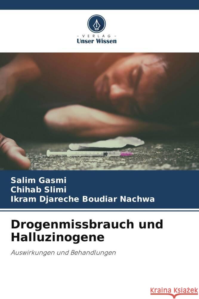 Drogenmissbrauch und Halluzinogene Salim Gasmi Chihab Slimi Ikram Djareche Boudia 9786208119935