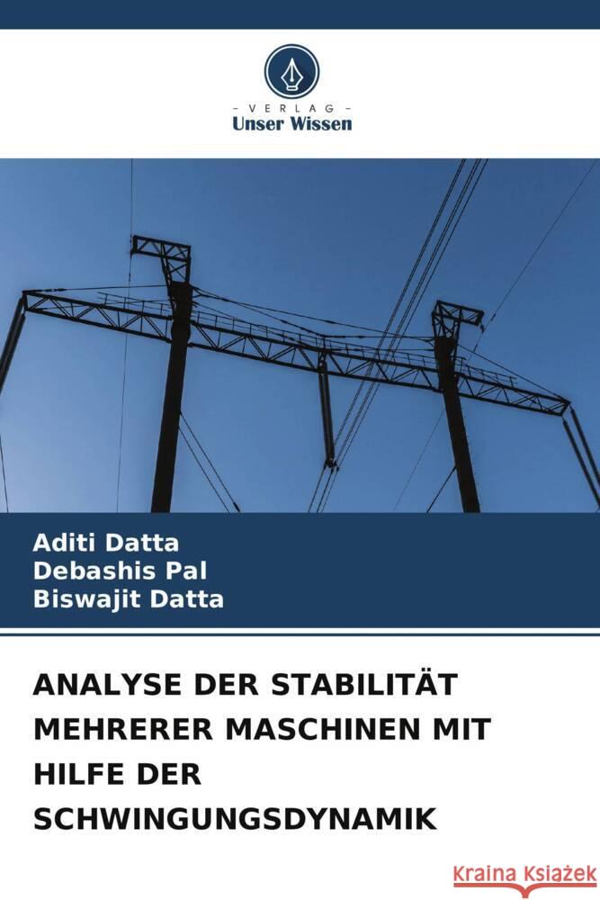 Analyse Der Stabilit?t Mehrerer Maschinen Mit Hilfe Der Schwingungsdynamik Aditi Datta Debashis Pal Biswajit Datta 9786208120337