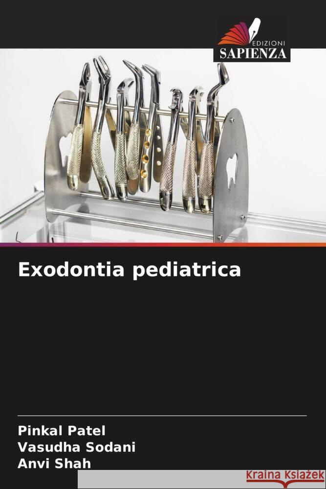 Exodontia pediatrica Pinkal Patel Vasudha Sodani Anvi Shah 9786208121341