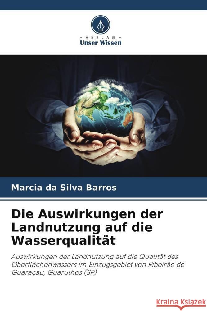 Die Auswirkungen der Landnutzung auf die Wasserqualit?t Marcia Da Silva Barros 9786208121808