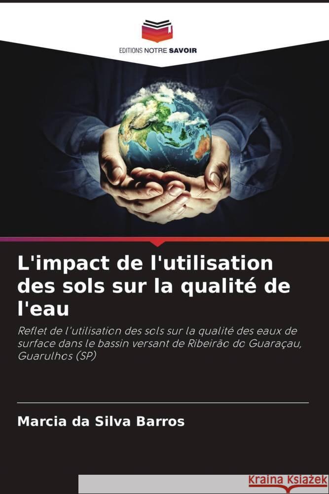 L'impact de l'utilisation des sols sur la qualit? de l'eau Marcia Da Silva Barros 9786208121839
