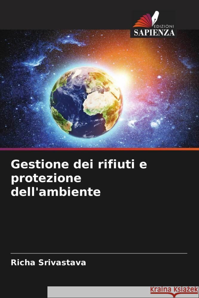 Gestione dei rifiuti e protezione dell'ambiente Richa Srivastava 9786208121907 Edizioni Sapienza