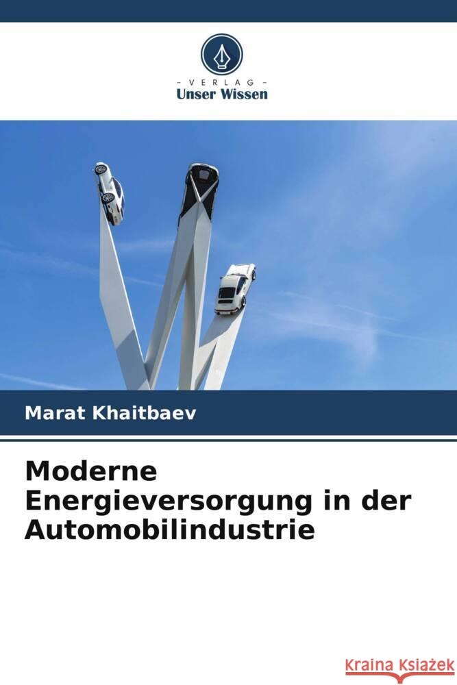 Moderne Energieversorgung in der Automobilindustrie Marat Khaitbaev 9786208121921