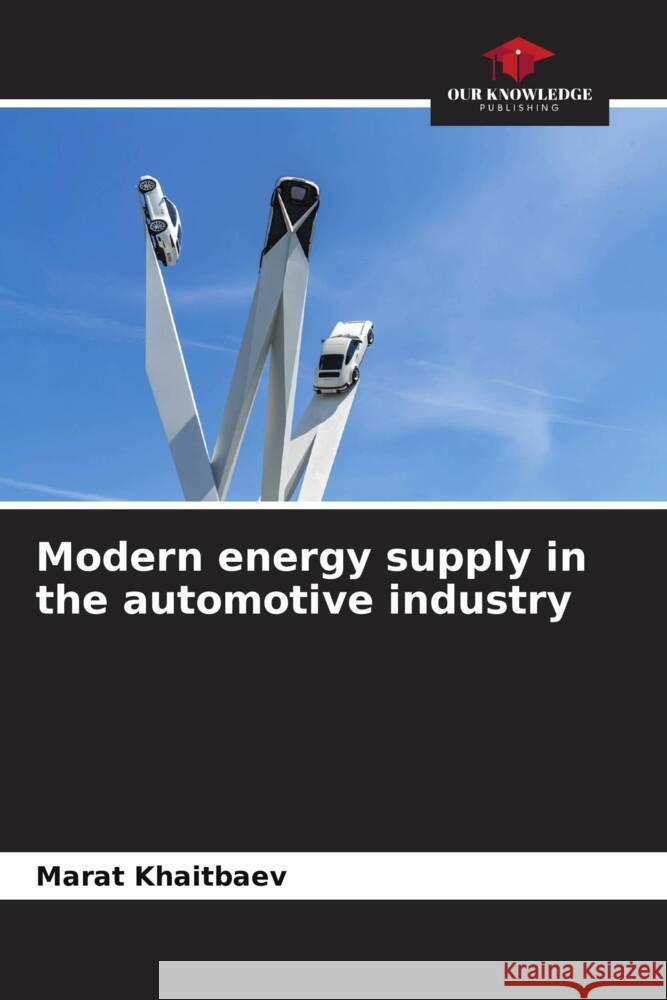 Modern energy supply in the automotive industry Marat Khaitbaev 9786208121938