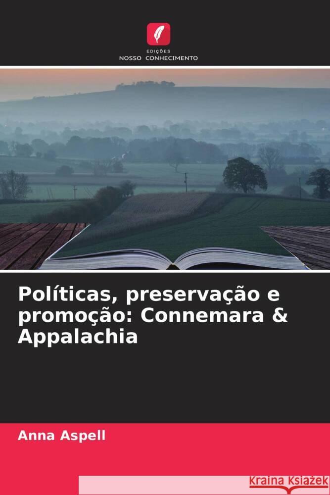 Pol?ticas, preserva??o e promo??o: Connemara & Appalachia Anna Aspell 9786208122263