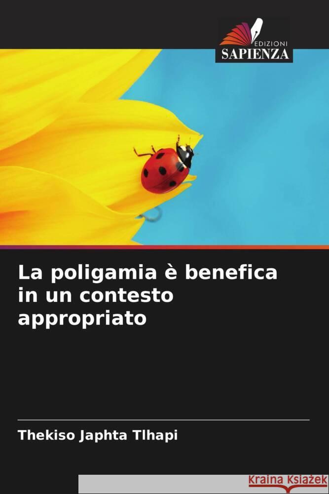 La poligamia ? benefica in un contesto appropriato Thekiso Japhta Tlhapi 9786208123130 Edizioni Sapienza