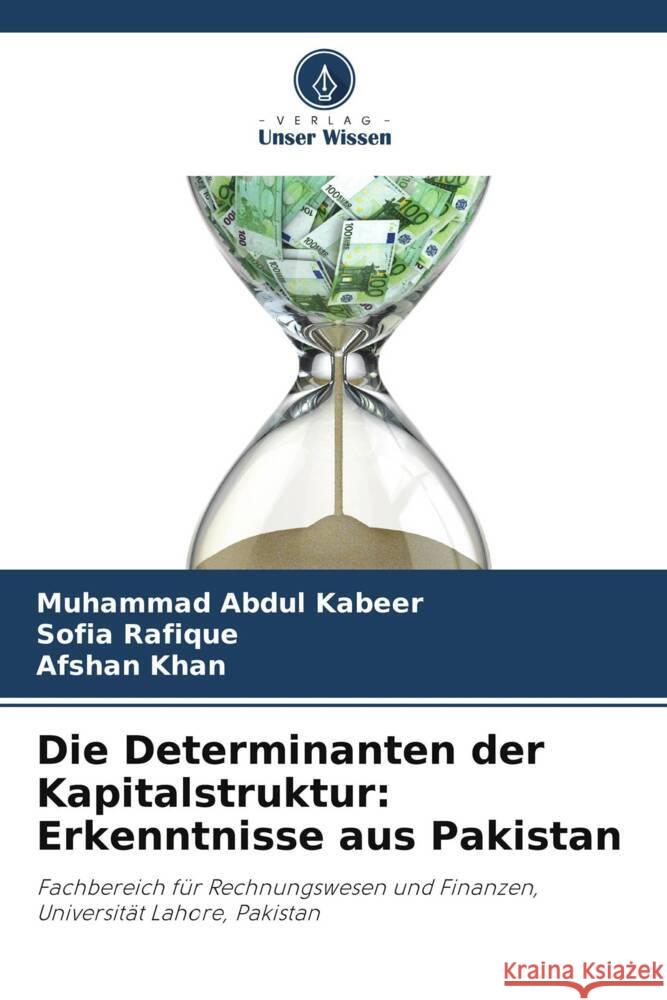 Die Determinanten der Kapitalstruktur: Erkenntnisse aus Pakistan Muhammad Abdul Kabeer Sofia Rafique Afshan Khan 9786208123802