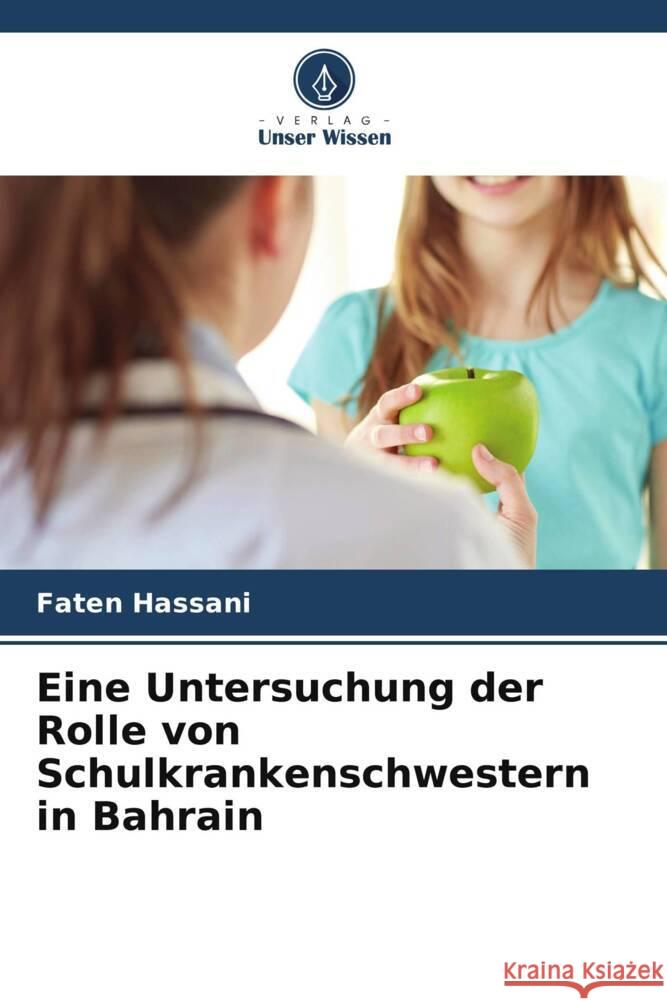 Eine Untersuchung der Rolle von Schulkrankenschwestern in Bahrain Faten Hassani 9786208123888