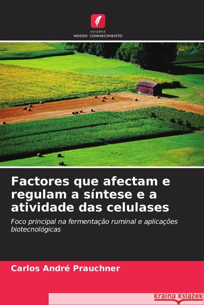 Factores que afectam e regulam a s?ntese e a atividade das celulases Carlos Andr? Prauchner 9786208124786