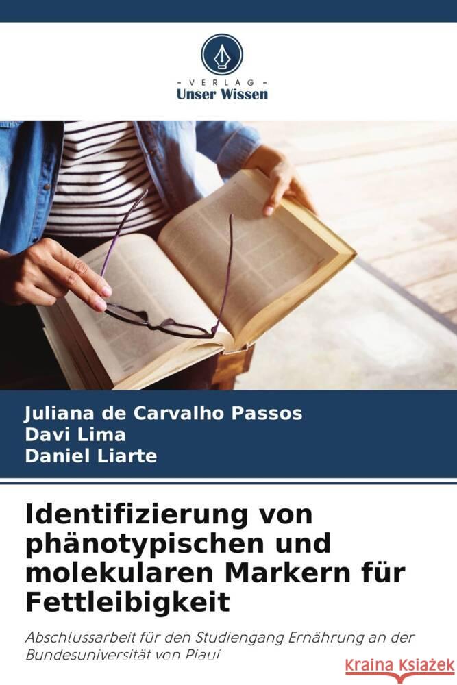 Identifizierung von ph?notypischen und molekularen Markern f?r Fettleibigkeit Juliana d Davi Lima Daniel Liarte 9786208126063 Verlag Unser Wissen