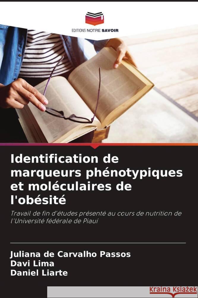 Identification de marqueurs phénotypiques et moléculaires de l'obésité de Carvalho Passos, Juliana, Lima, Davi, Liarte, Daniel 9786208126100