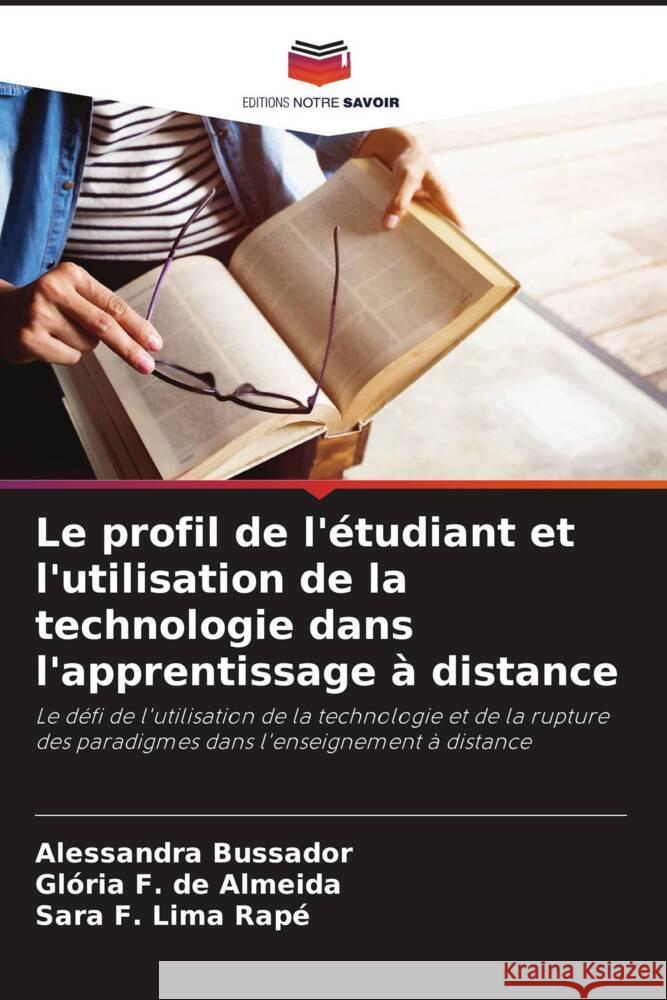 Le profil de l'?tudiant et l'utilisation de la technologie dans l'apprentissage ? distance Alessandra Bussador Gl?ria F. d Sara F 9786208126254