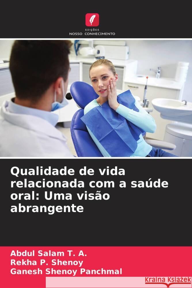 Qualidade de vida relacionada com a sa?de oral: Uma vis?o abrangente Abdul Sala Rekha P. Shenoy Ganesh Shenoy Panchmal 9786208126315