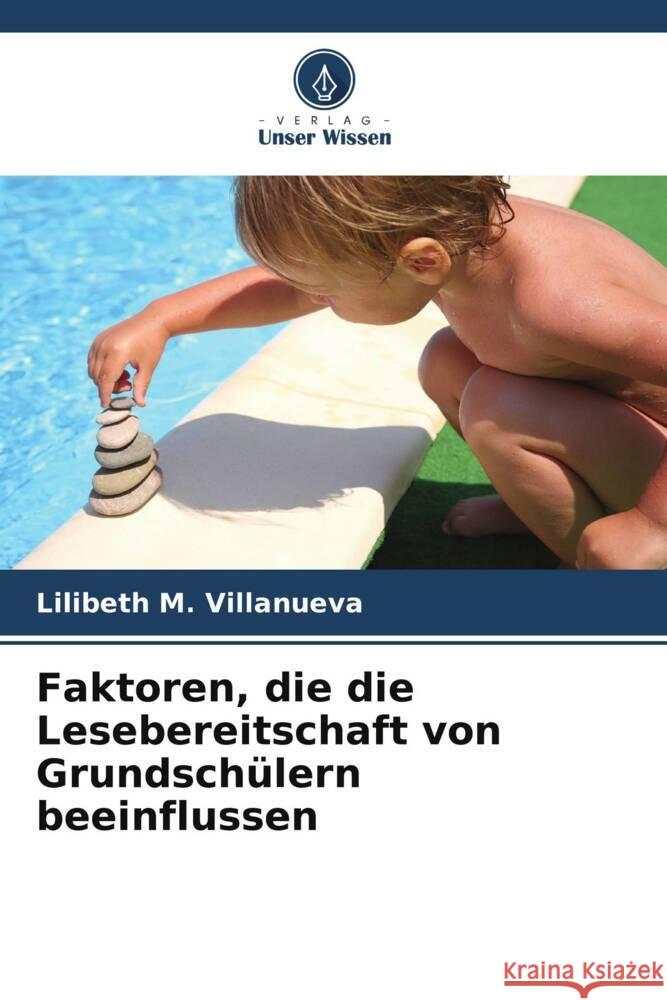 Faktoren, die die Lesebereitschaft von Grundsch?lern beeinflussen Lilibeth M. Villanueva 9786208126346