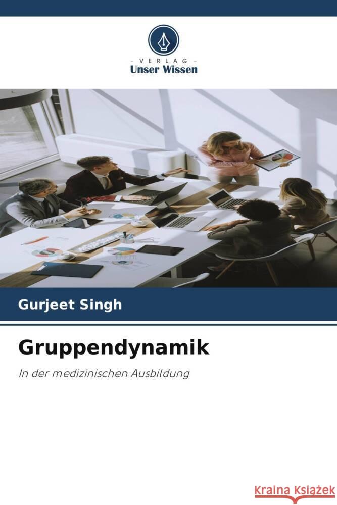 Gruppendynamik Gurjeet Singh 9786208126711 Verlag Unser Wissen