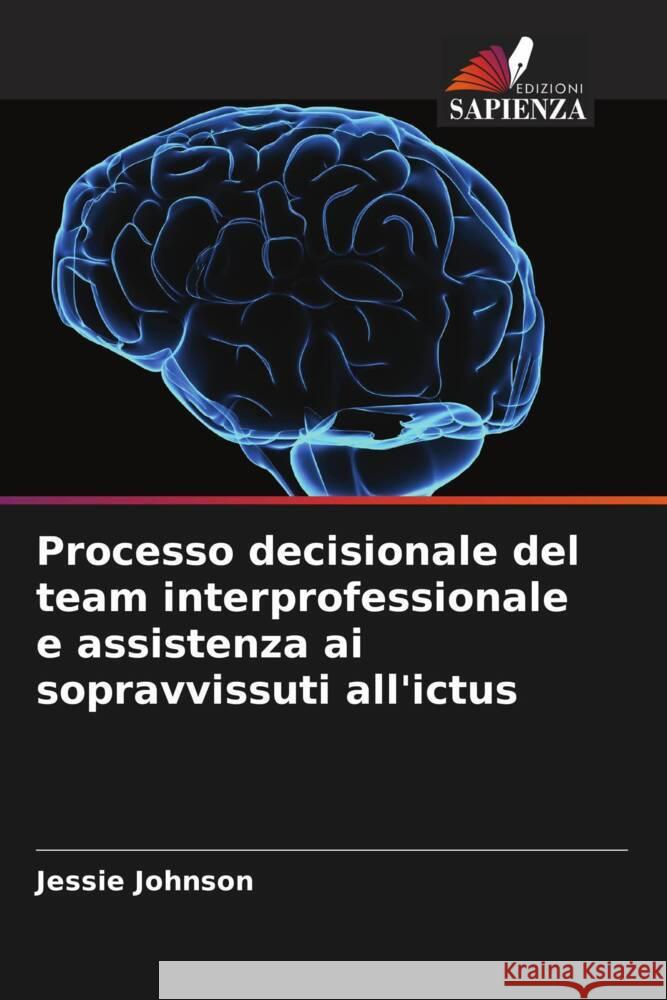 Processo decisionale del team interprofessionale e assistenza ai sopravvissuti all'ictus Jessie Johnson 9786208127091