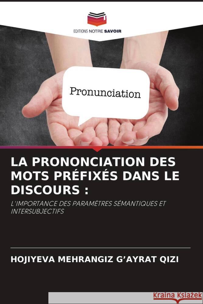La Prononciation Des Mots Pr?fix?s Dans Le Discours Hojiyeva Mehrangiz G'Ayra 9786208127329 Editions Notre Savoir