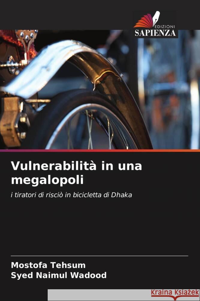 Vulnerabilit? in una megalopoli Mostofa Tehsum Syed Naimul Wadood 9786208127381 Edizioni Sapienza