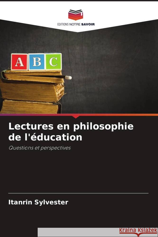 Lectures en philosophie de l'?ducation Itanrin Sylvester 9786208127695
