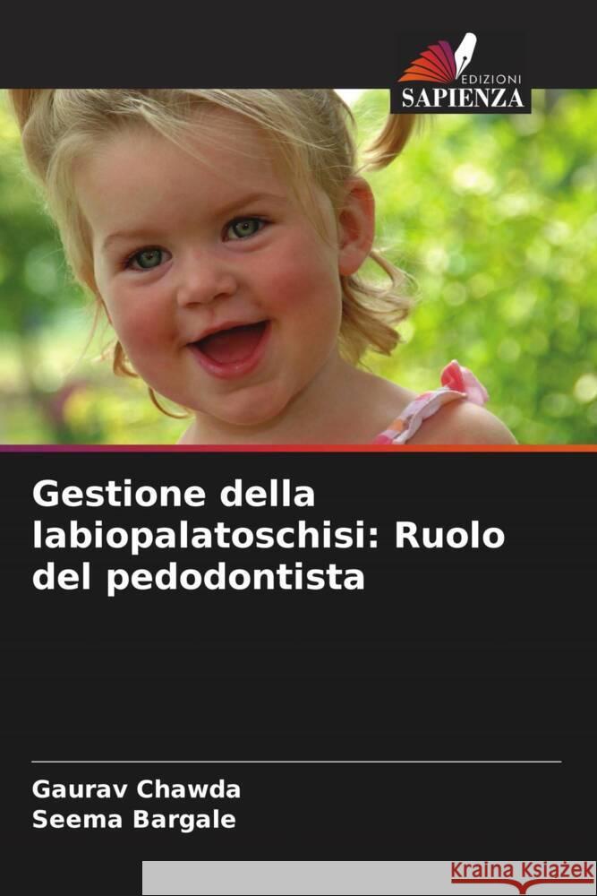 Gestione della labiopalatoschisi: Ruolo del pedodontista Gaurav Chawda Seema Bargale 9786208128210