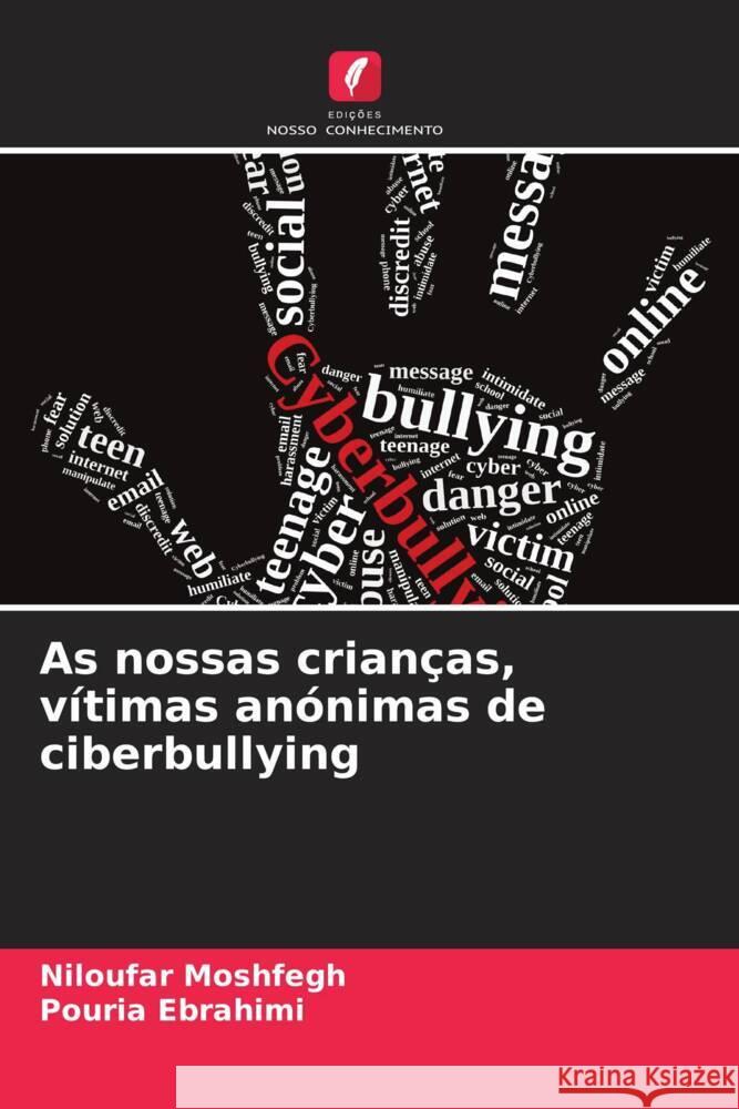 As nossas crian?as, v?timas an?nimas de ciberbullying Niloufar Moshfegh Pouria Ebrahimi 9786208128463