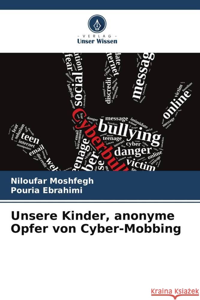 Unsere Kinder, anonyme Opfer von Cyber-Mobbing Niloufar Moshfegh Pouria Ebrahimi 9786208128500