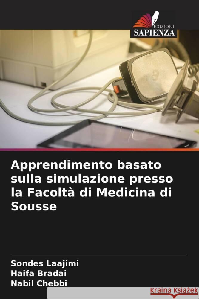 Apprendimento basato sulla simulazione presso la Facolt? di Medicina di Sousse Sondes Laajimi Haifa Bradai Nabil Chebbi 9786208129910 Edizioni Sapienza