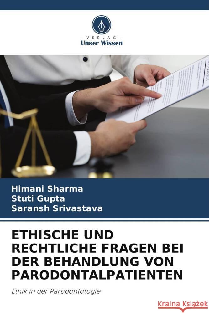 Ethische Und Rechtliche Fragen Bei Der Behandlung Von Parodontalpatienten Himani Sharma Stuti Gupta Saransh Srivastava 9786208130305