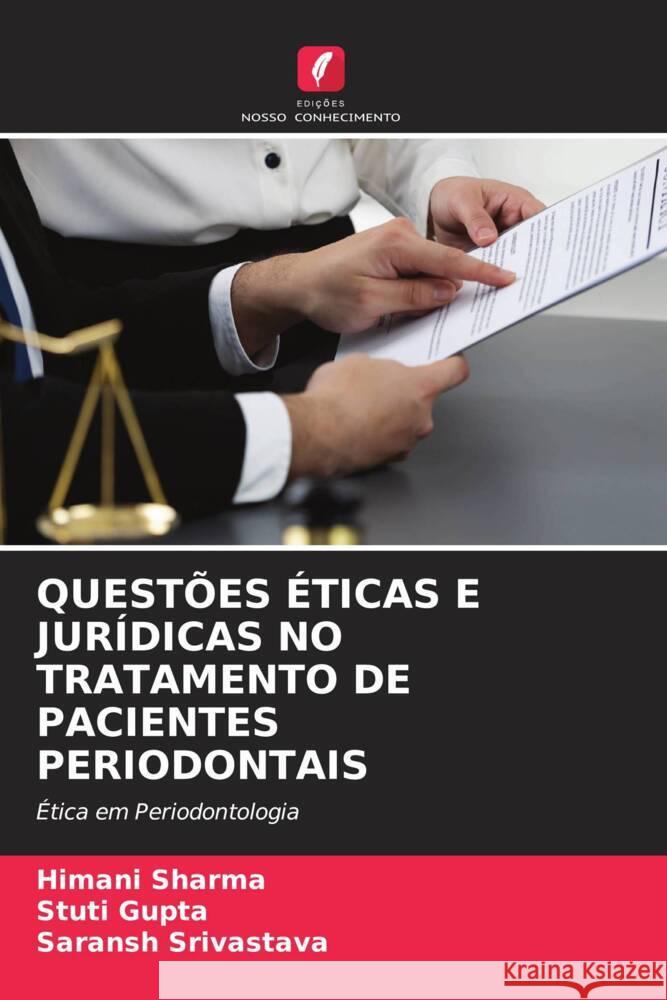 Quest?es ?ticas E Jur?dicas No Tratamento de Pacientes Periodontais Himani Sharma Stuti Gupta Saransh Srivastava 9786208130343