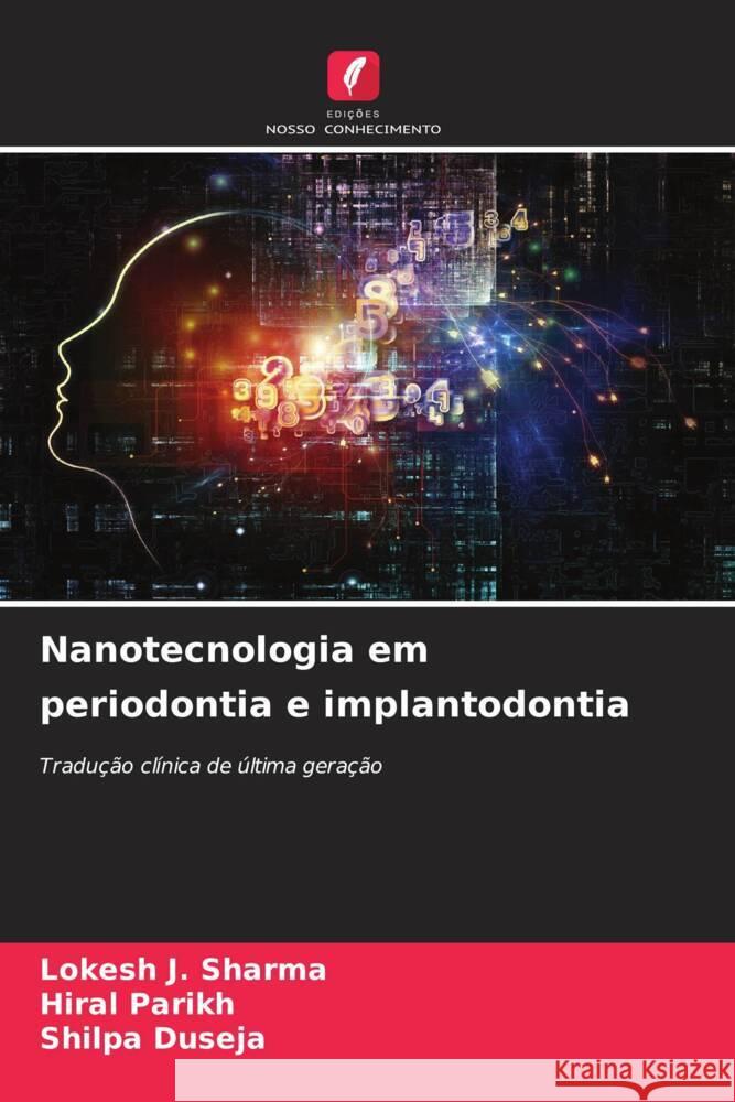 Nanotecnologia em periodontia e implantodontia Lokesh J Hiral Parikh Shilpa Duseja 9786208130428