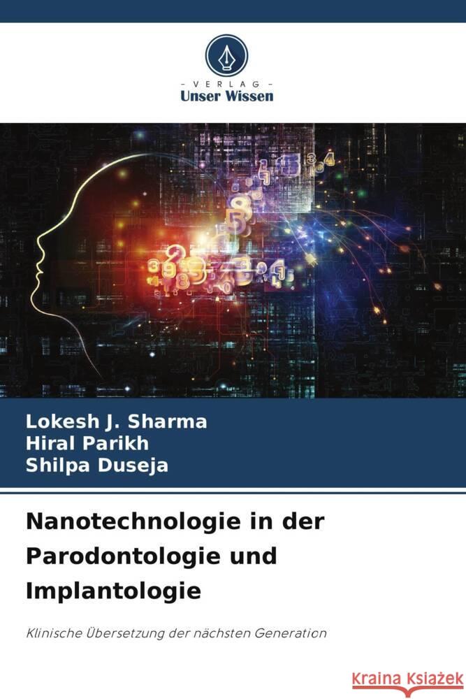 Nanotechnologie in der Parodontologie und Implantologie Lokesh J Hiral Parikh Shilpa Duseja 9786208130435