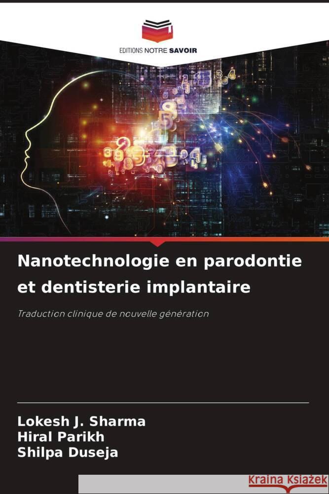 Nanotechnologie en parodontie et dentisterie implantaire Lokesh J Hiral Parikh Shilpa Duseja 9786208130466