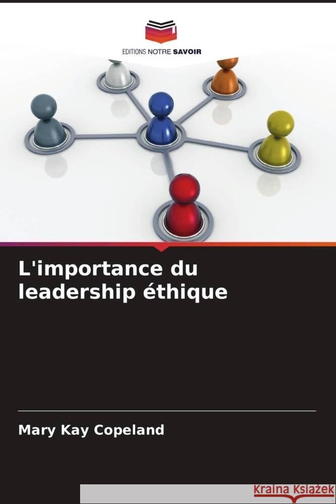 L'importance du leadership ?thique Mary Kay Copeland 9786208130541 Editions Notre Savoir